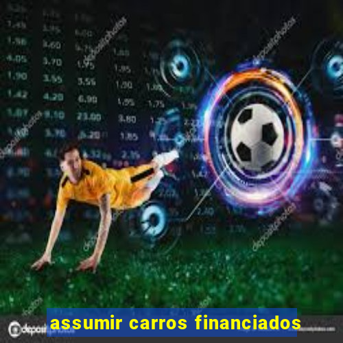 assumir carros financiados